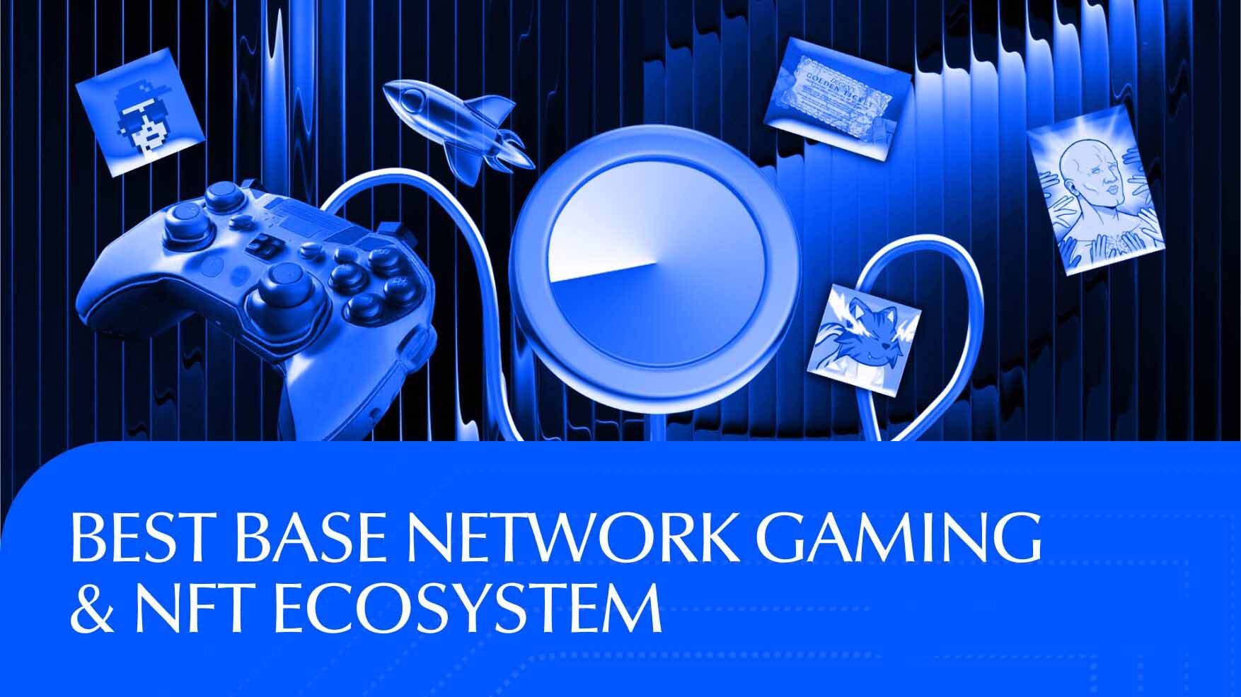 什么是Base Network ?2026年 Base 上最好的游戏和 NFT 项目汇总介绍