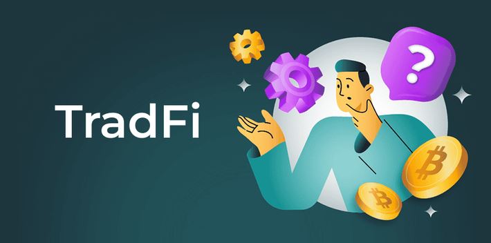 什么是TradFi？TradFi与DeFi的深度对比以及未来的展望